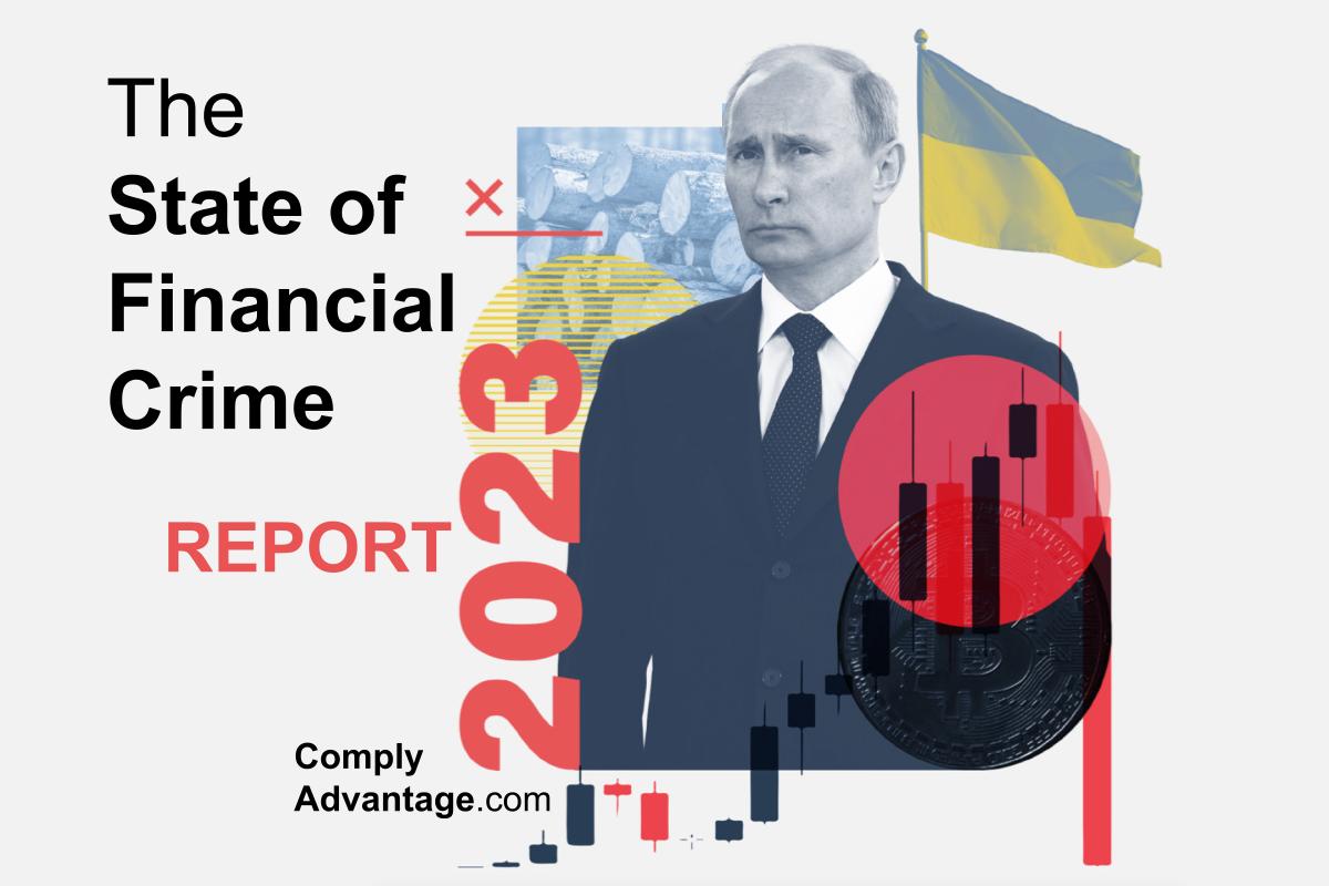 Comply Advantage Report: The State Of Financial Crime 2023 | I-AML ...